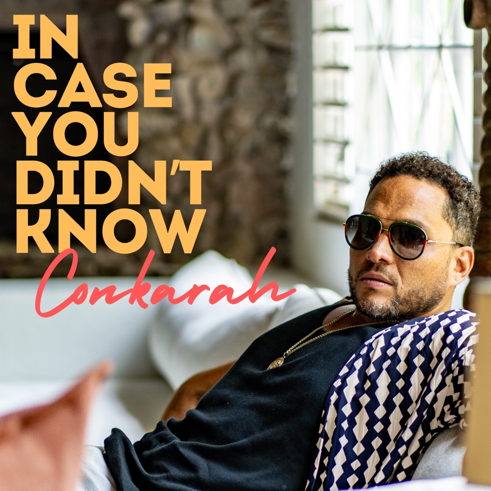 Conkarah - In Case You Didn't Know