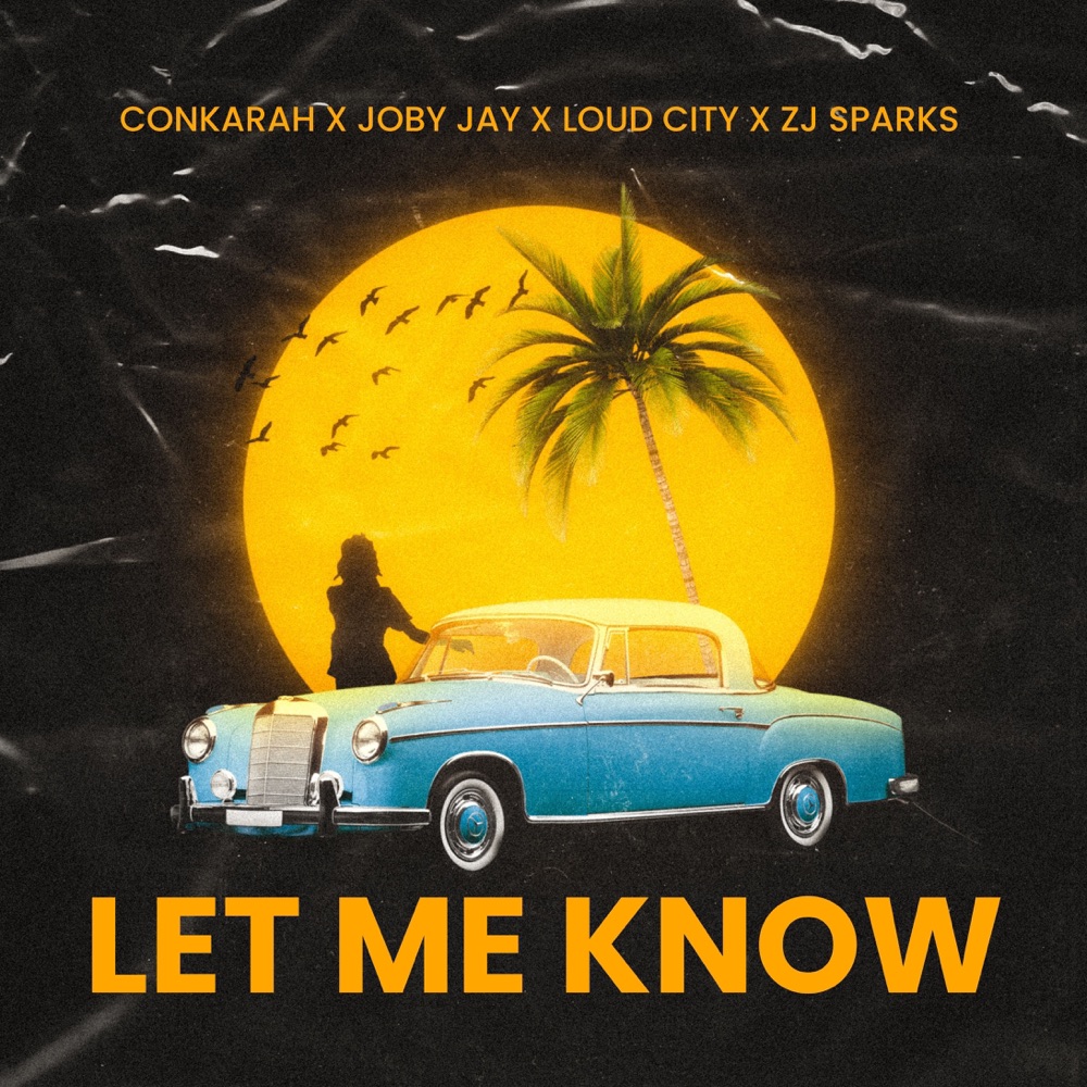 Conkarah x Loud City feat. Joby Jay & ZJ Sparks - Let Me Know