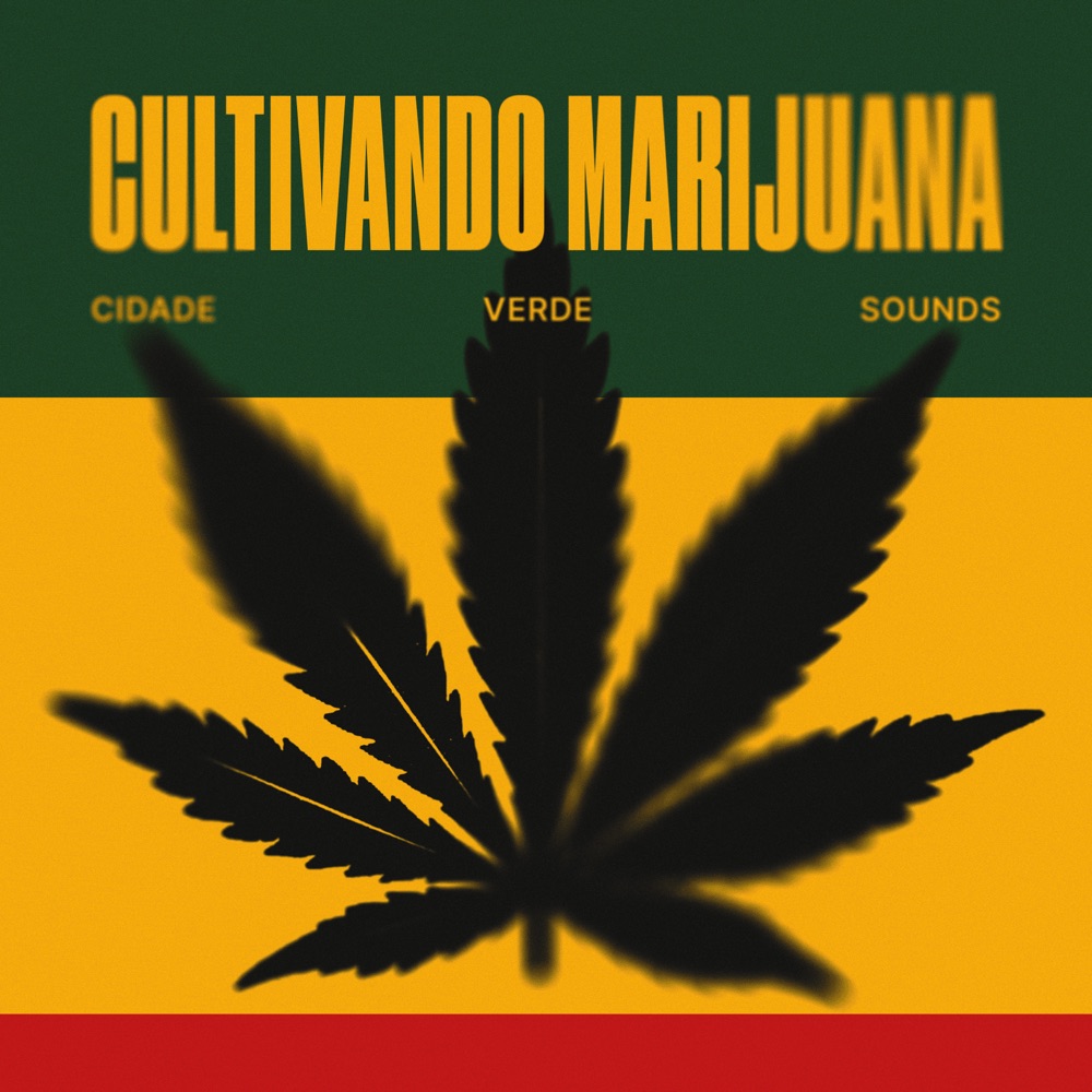 Cidade Verde Sounds - Cultivando Marijuana