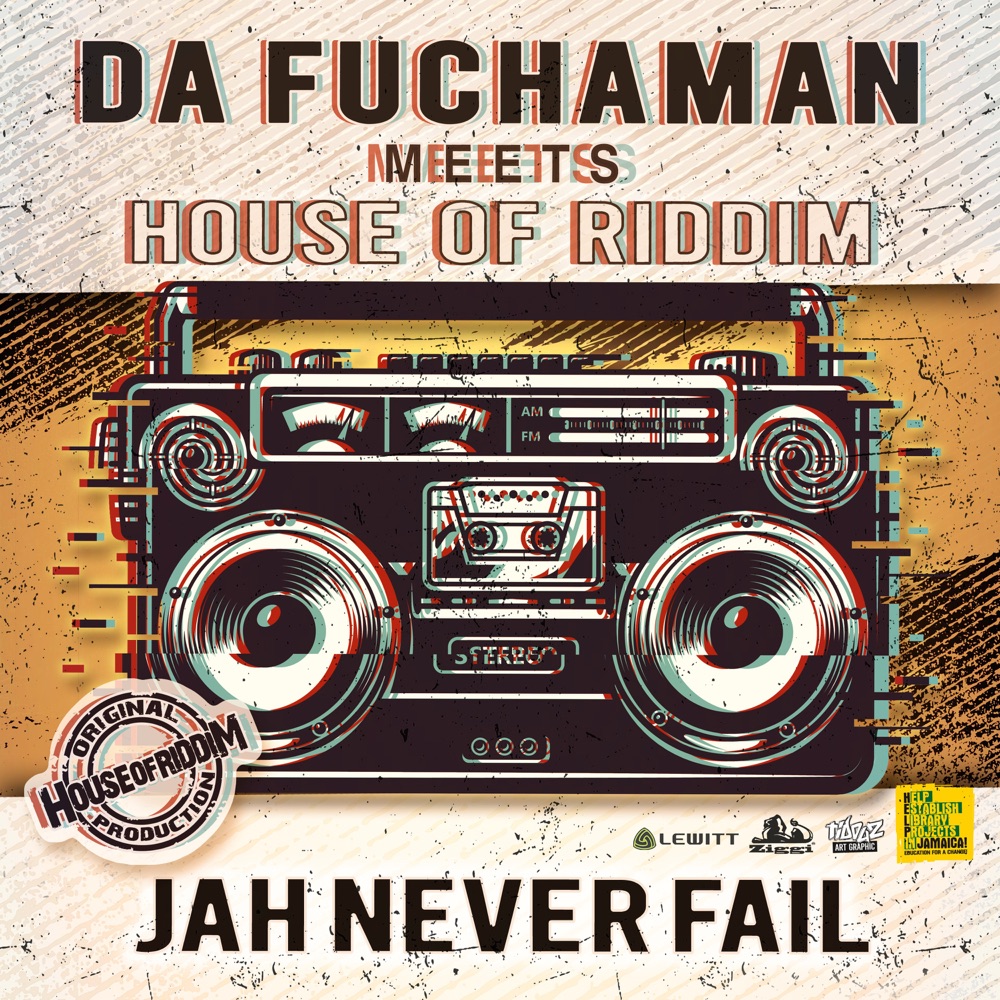 Da Fuchaman meets House Of Riddim - Jah Never Fail