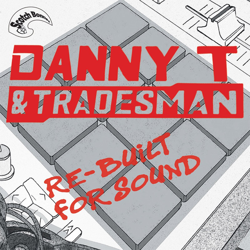Danny T & Tradesman - Re-Built For Sound