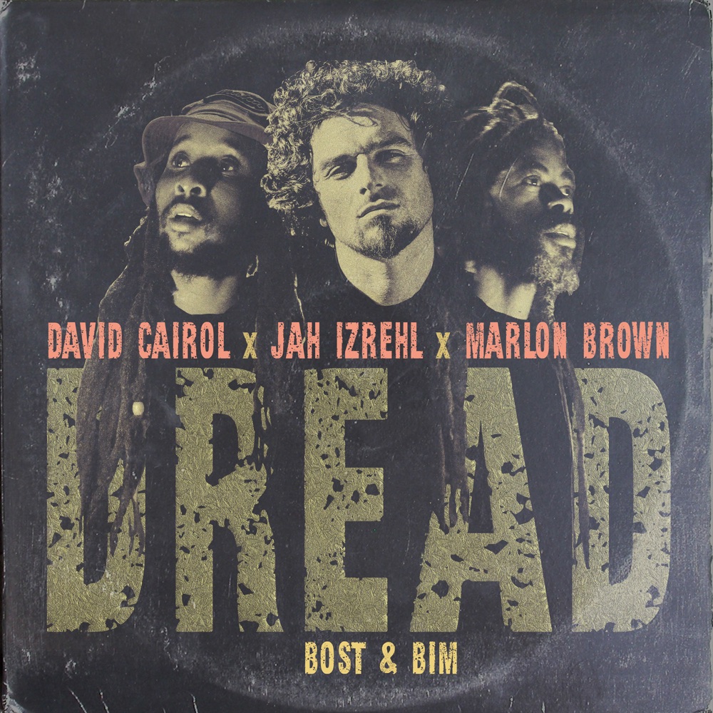 David Cairol x Jah Izrehl x Marlon Brown x Bost & Bim - Dread