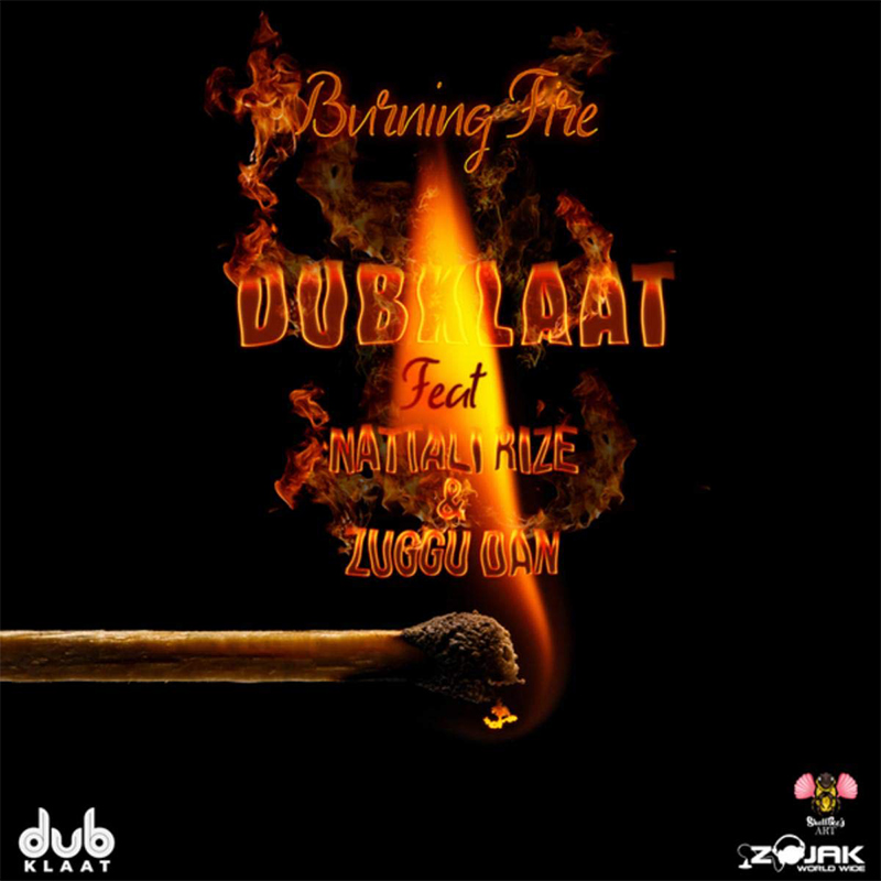 Dubklaat feat. Nattali Rize & Zuggu Dan - Burning Fire