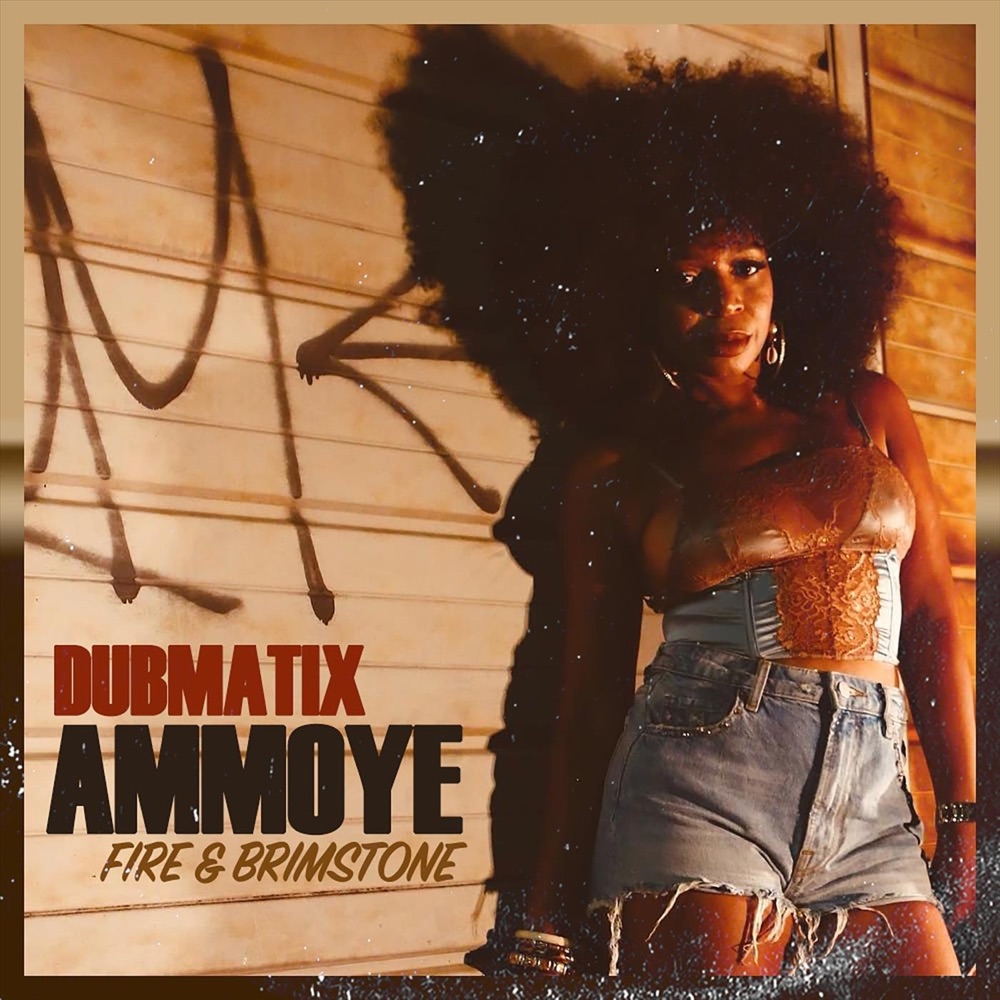 Dubmatix & Ammoye - Fire & Brimstone