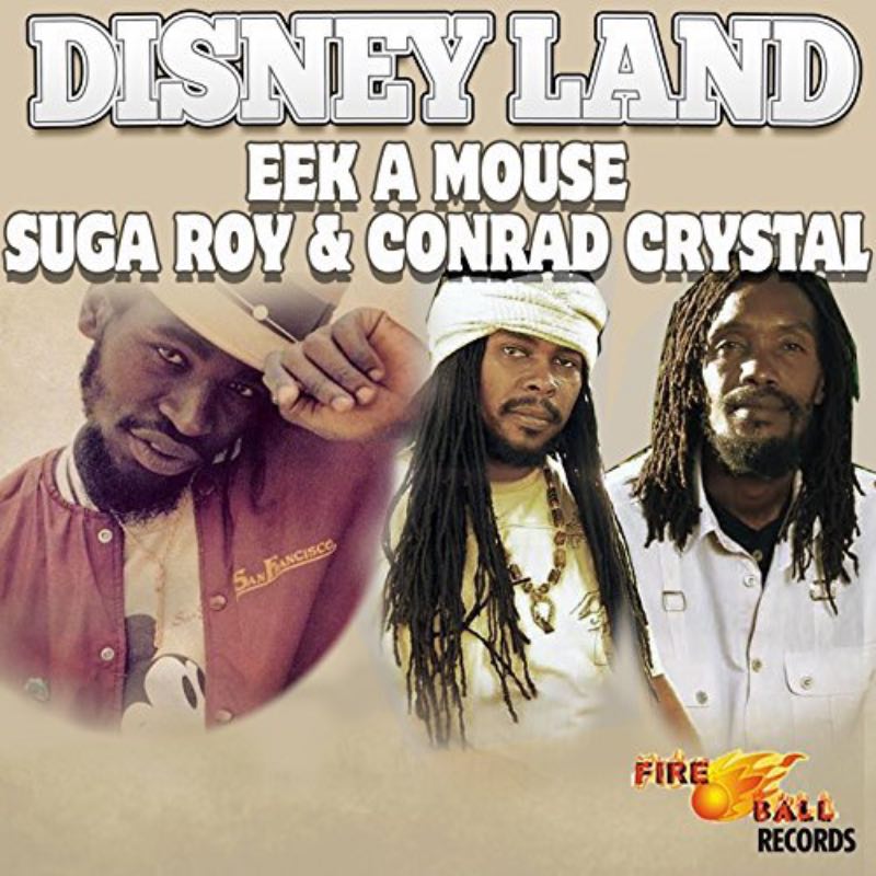 Eek-A-Mouse, Suga Roy & Conrad Crystal - Disney Land
