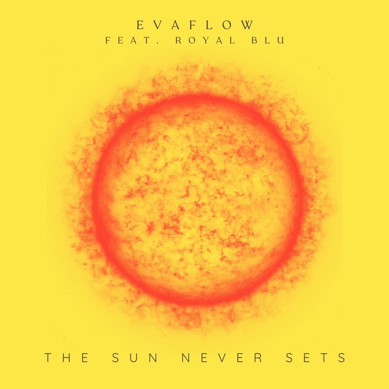 Evaflow feat. Royal Blu - The Sun Never Sets