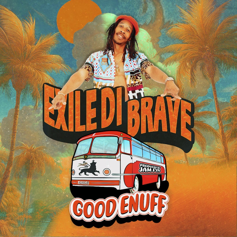 Exile Di Brave - Good Enuff