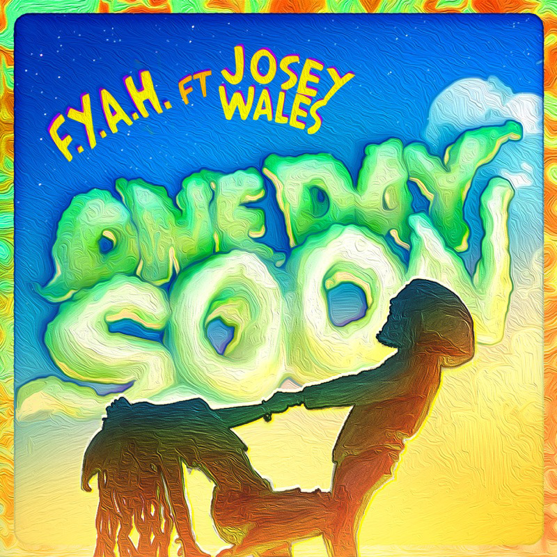 F.Y.A.H. feat. Josey Wales - One Day Soon