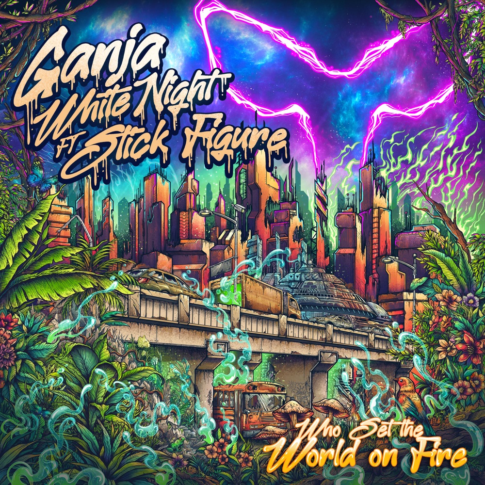 Ganja White Night feat. Stick Figure - Who Set the World on Fire