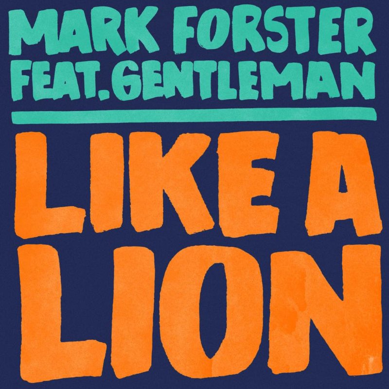 Mark Forster - Like a Lion feat. Gentleman