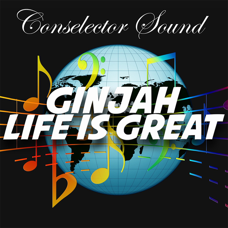 Ginjah - Life Is Great feat. Conselecta
