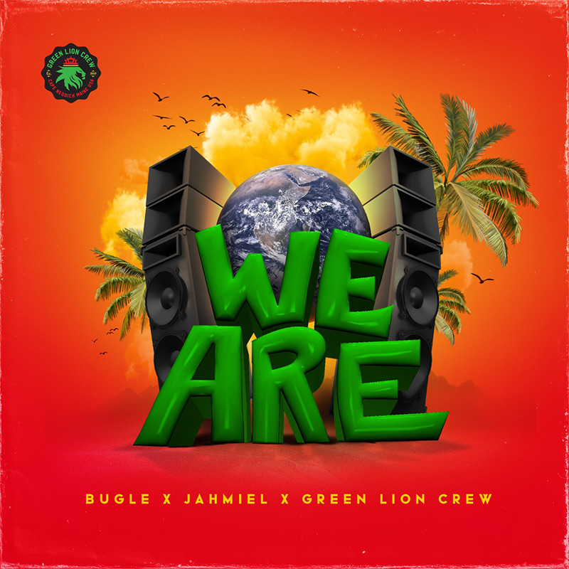 Green Lion Crew, Bugle & Jahmiel - We Are