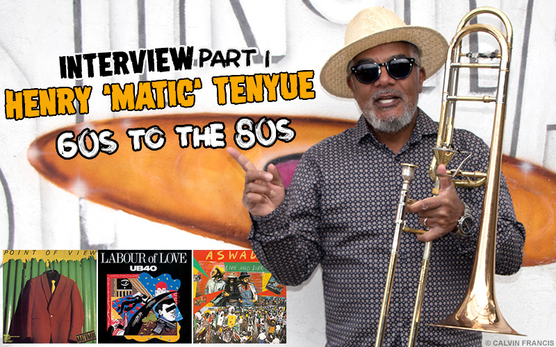 Henry 'Matic' Tenyue Interview (Part I) - 60s to the 80s