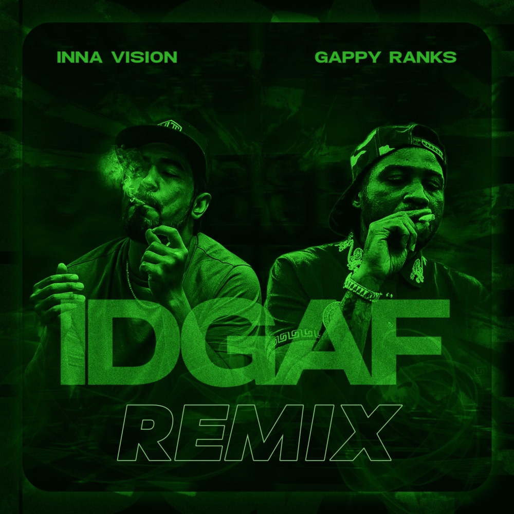 Inna Vision & Gappy Ranks - IDGAF (Remix)