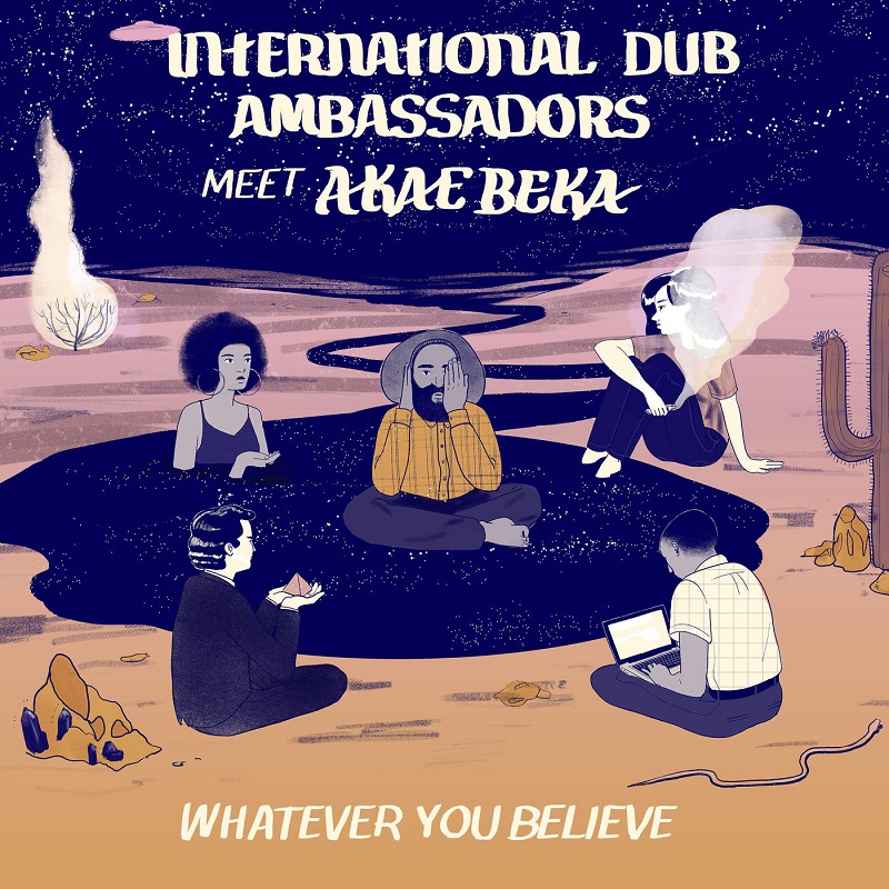 International Dub Ambassadors & Akae Beka - Whatever You Believe