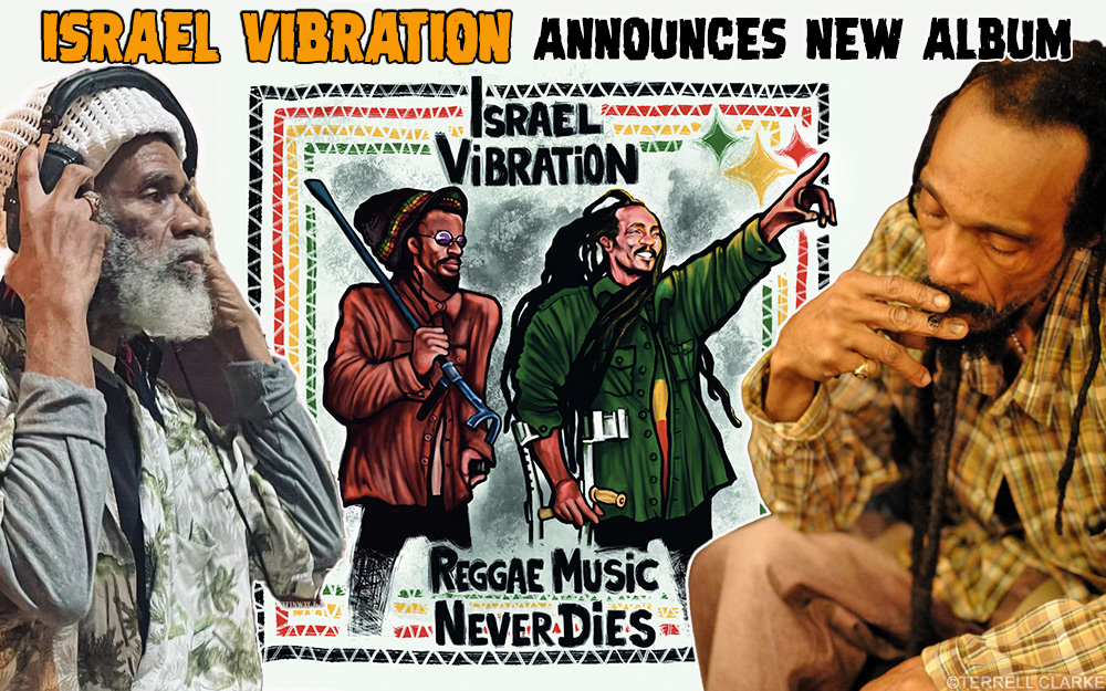 Reggae Music Never Dies! Israel Vibration Announces New Album for 2025