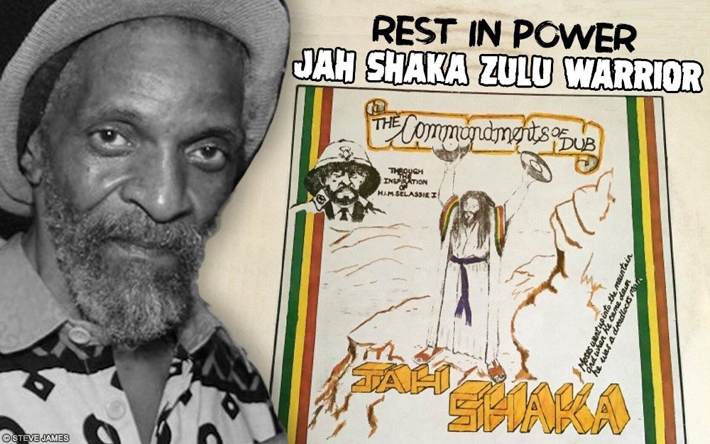 Rest in Power – Jah Shaka Zulu Warrior