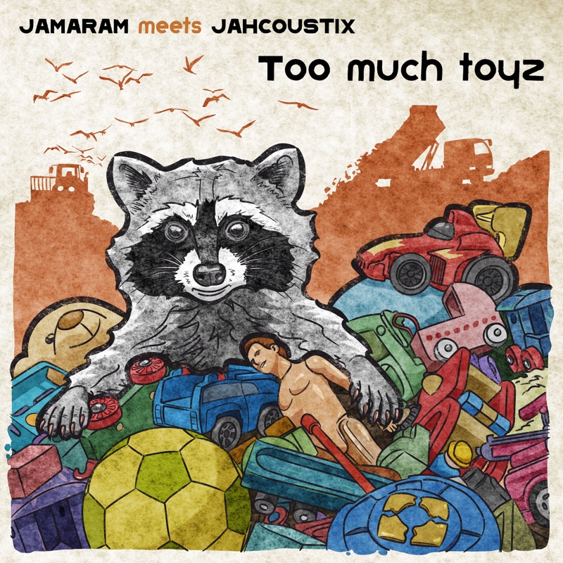 Jamaram meets Jahcoustix - Too Much Toyz