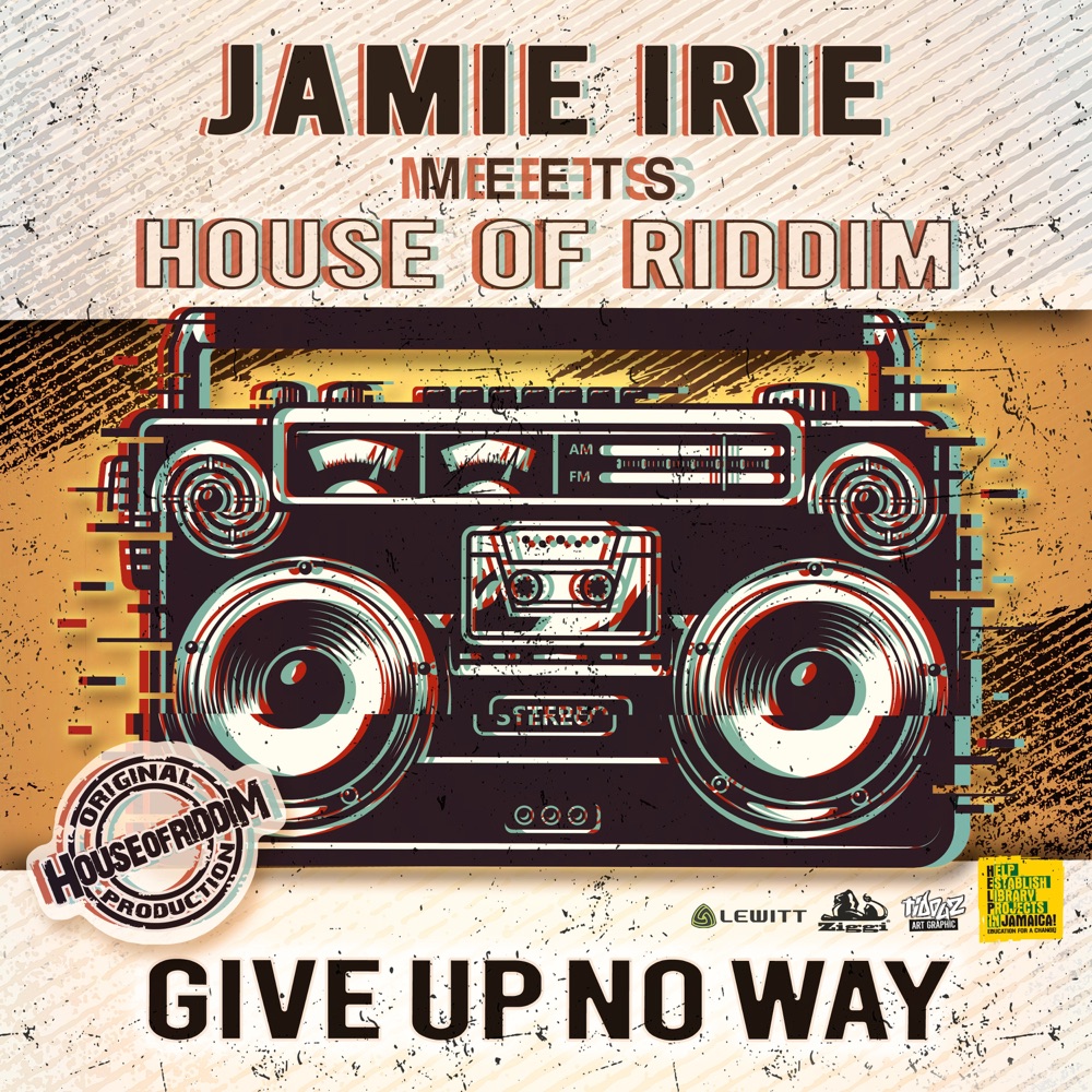 Jamie Irie meets House of Riddim - Give Up No Way