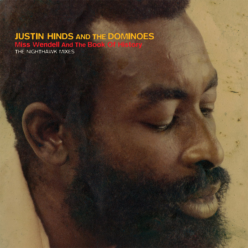 Justin Hinds & The Dominoes - Miss Wendell And The Book Of History: The Nighthawk Mixes