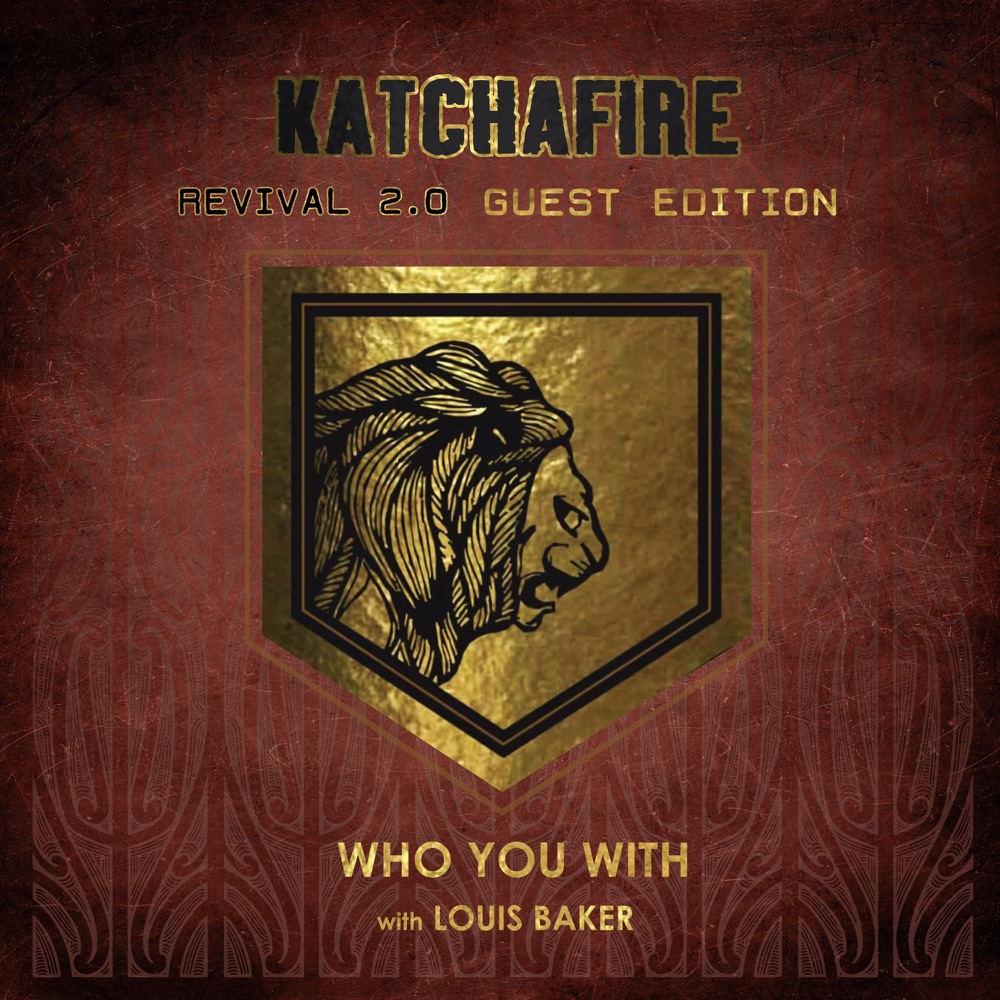 Katchafire x Louis Baker - Who You With