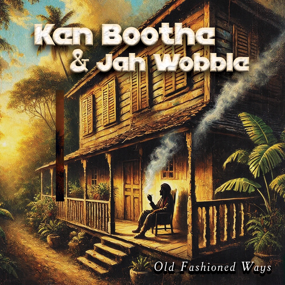 Ken Boothe x Jah Wobble - Old Fashioned Ways