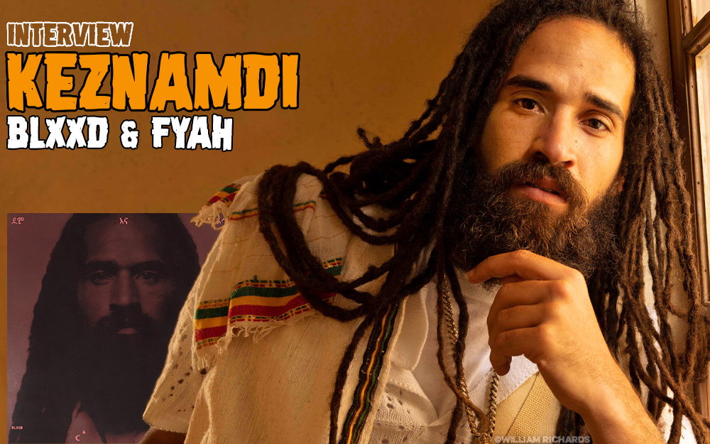 Keznamdi - The 'Blxxd & Fyah' Interview