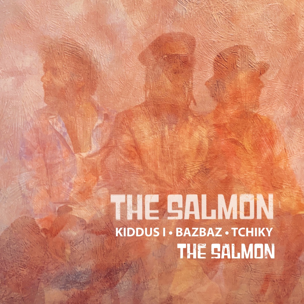 The Salmon (Kiddus I, Bazbaz & Tchiky) - The Salmon