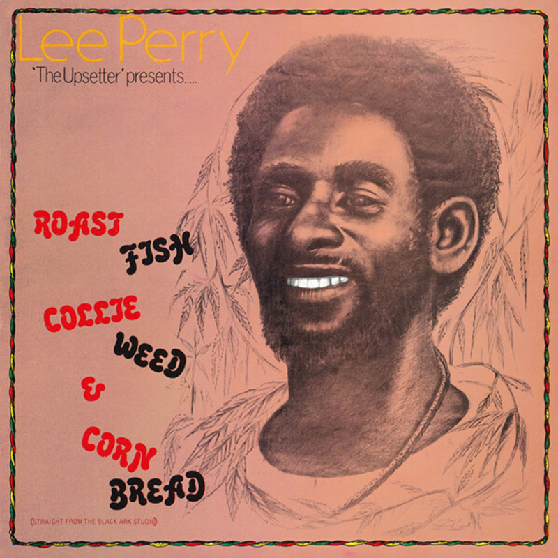 Lee Perry presents Roast Fish, Collie Weed & Corn Bread (Deluxe)