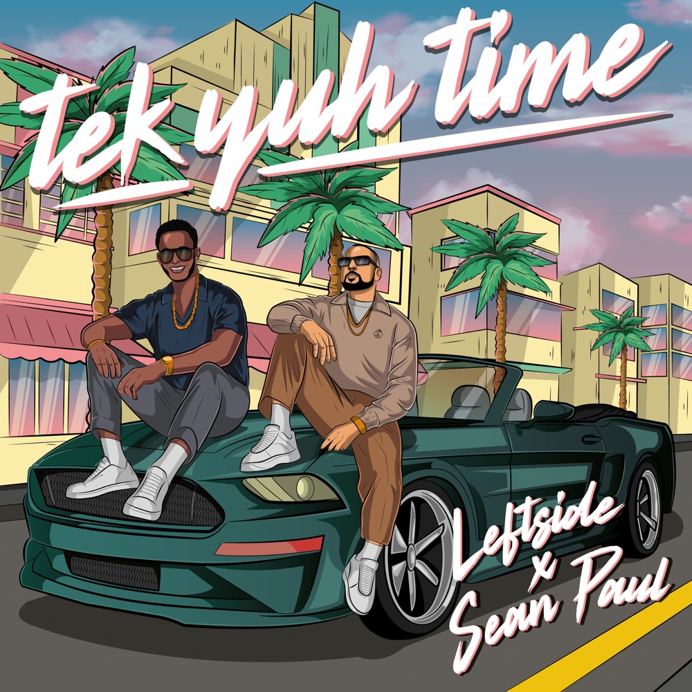 Leftside x Sean Paul - Tek Yuh Time
