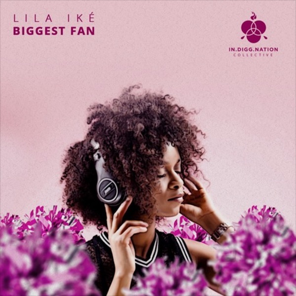 Lila Iké - Biggest Fan