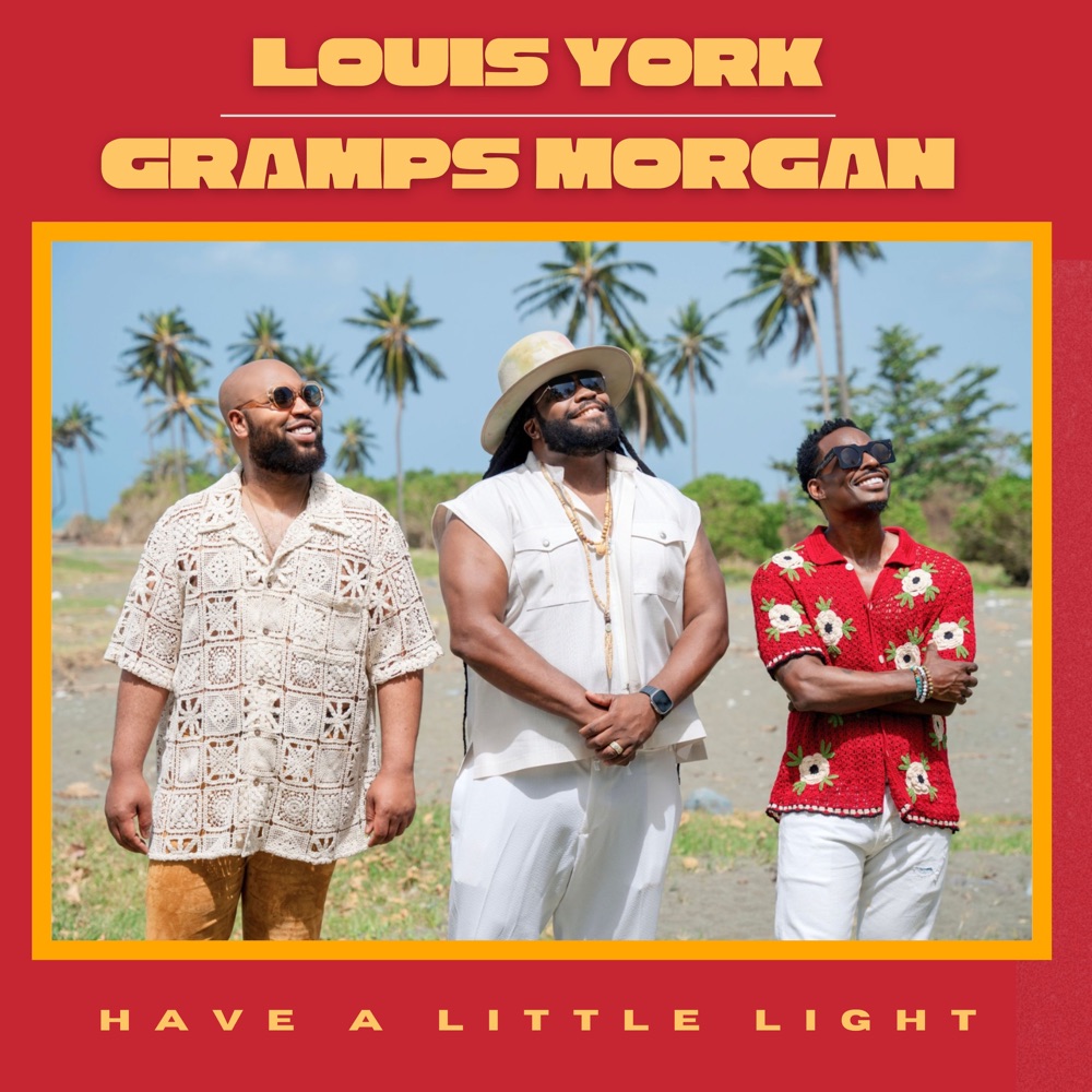 Louis York x Gramps Morgan - Have a Little Light