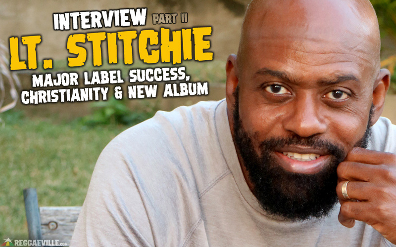 Lt. Stitchie Interview - Major Label Success, Return to Dancehall, Christianity & New Album