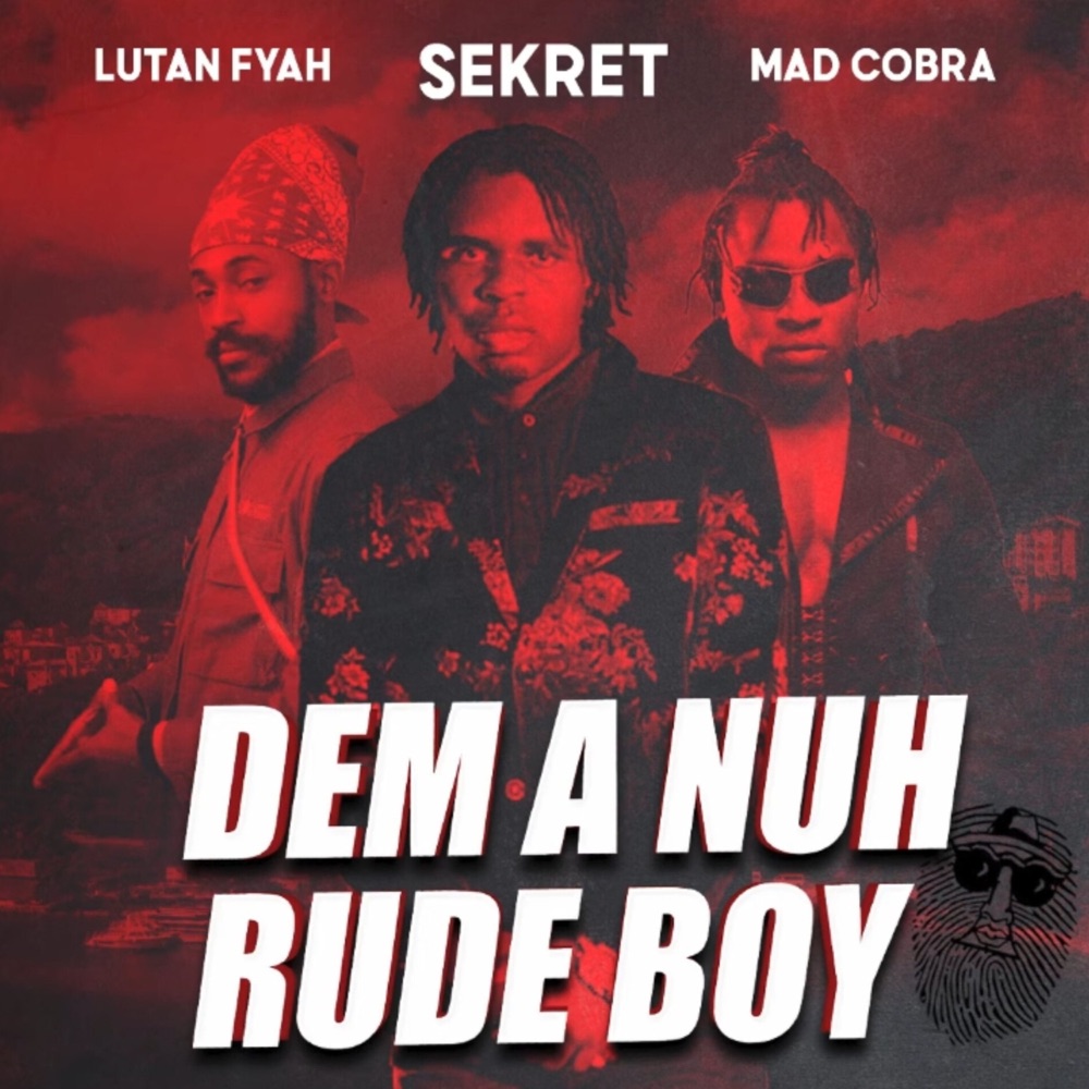 Lutan Fyah, Sekret & Mad Cobra - Dem Ah Nuh Rude Boy