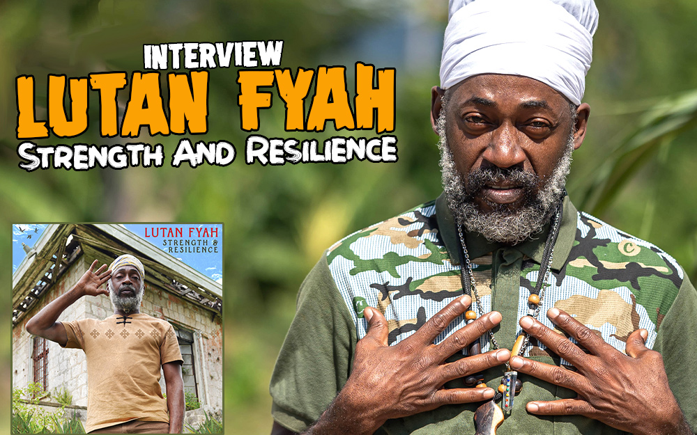 Lutan Fyah Interview - Strength And Resilience