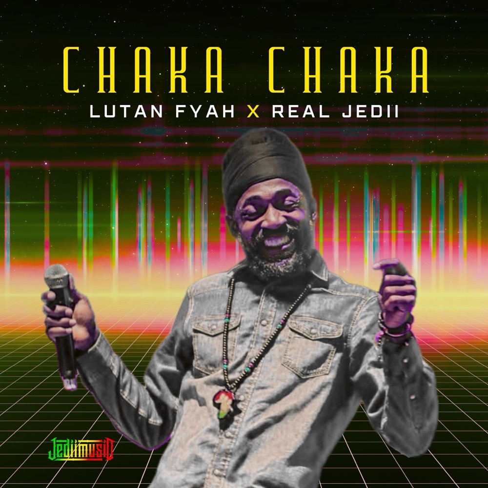 Lutan Fyah x Real Jedii - Chaka Chaka