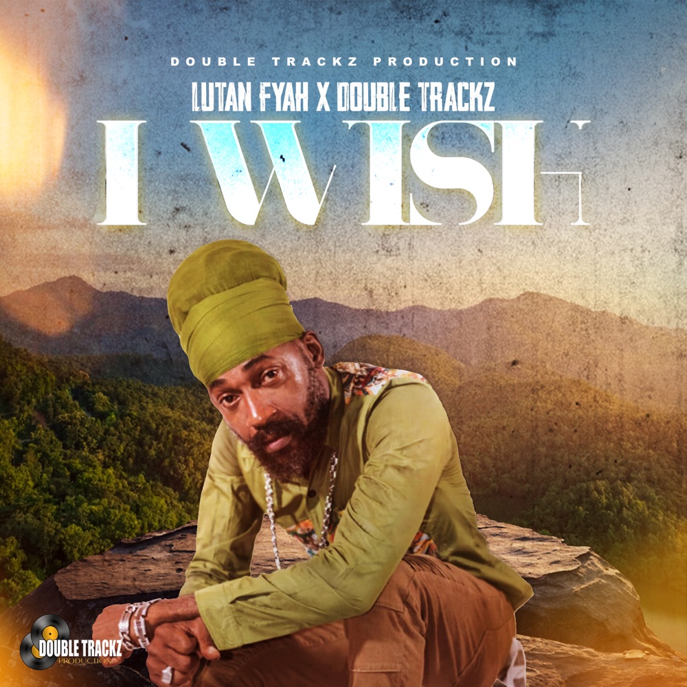 Lutan Fyah x Double Trackz - I Wish