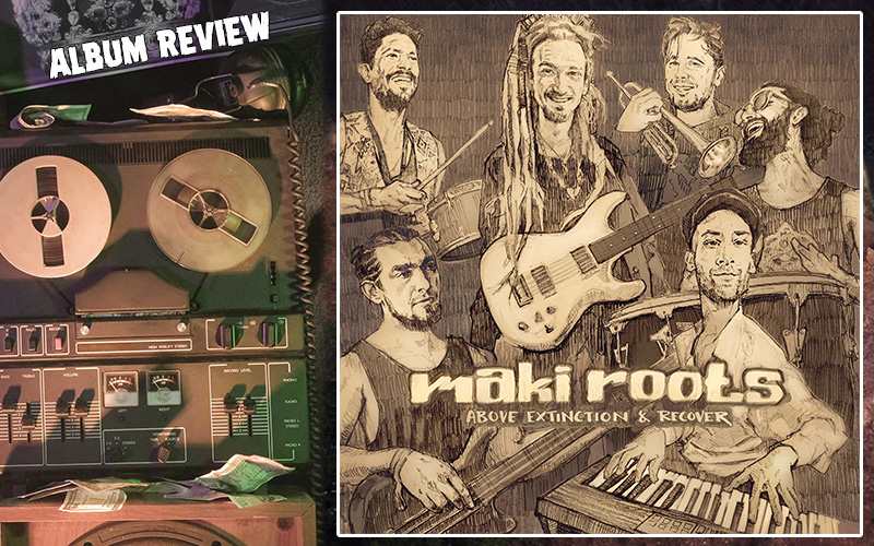 Album Review: Maki Roots - Above Extinction & Recover