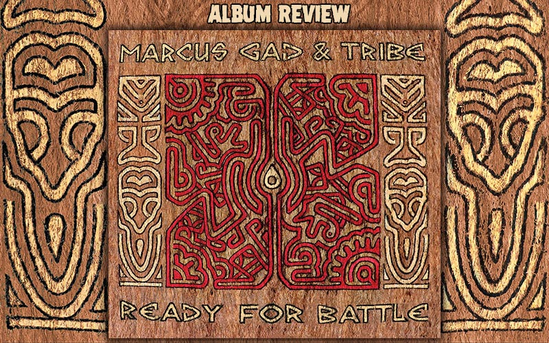 Album Review: Marcus Gad & Tribe - Ready For Battle