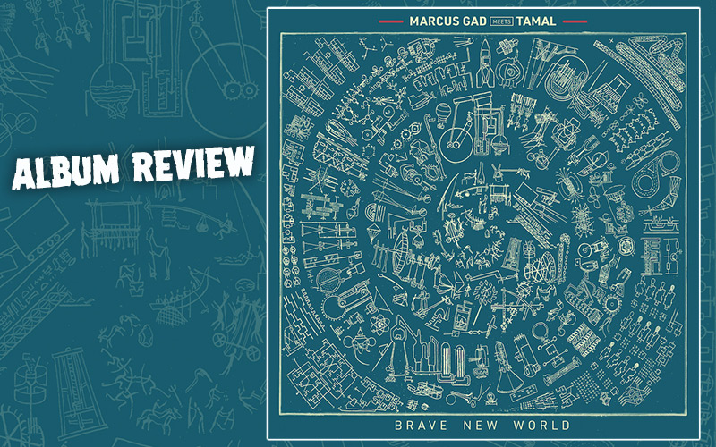 Album Review: Marcus Gad meets Tamal - Brave New World