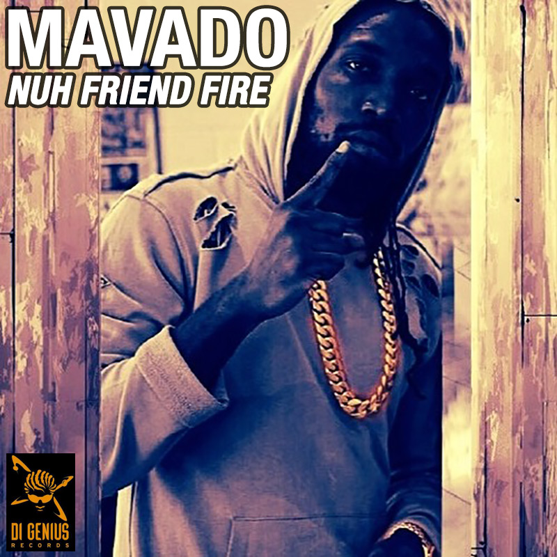 Mavado - Nuh Friend Fire