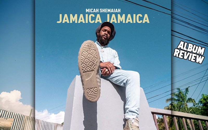 Album Review: Micah Shemaiah - Jamaica Jamaica