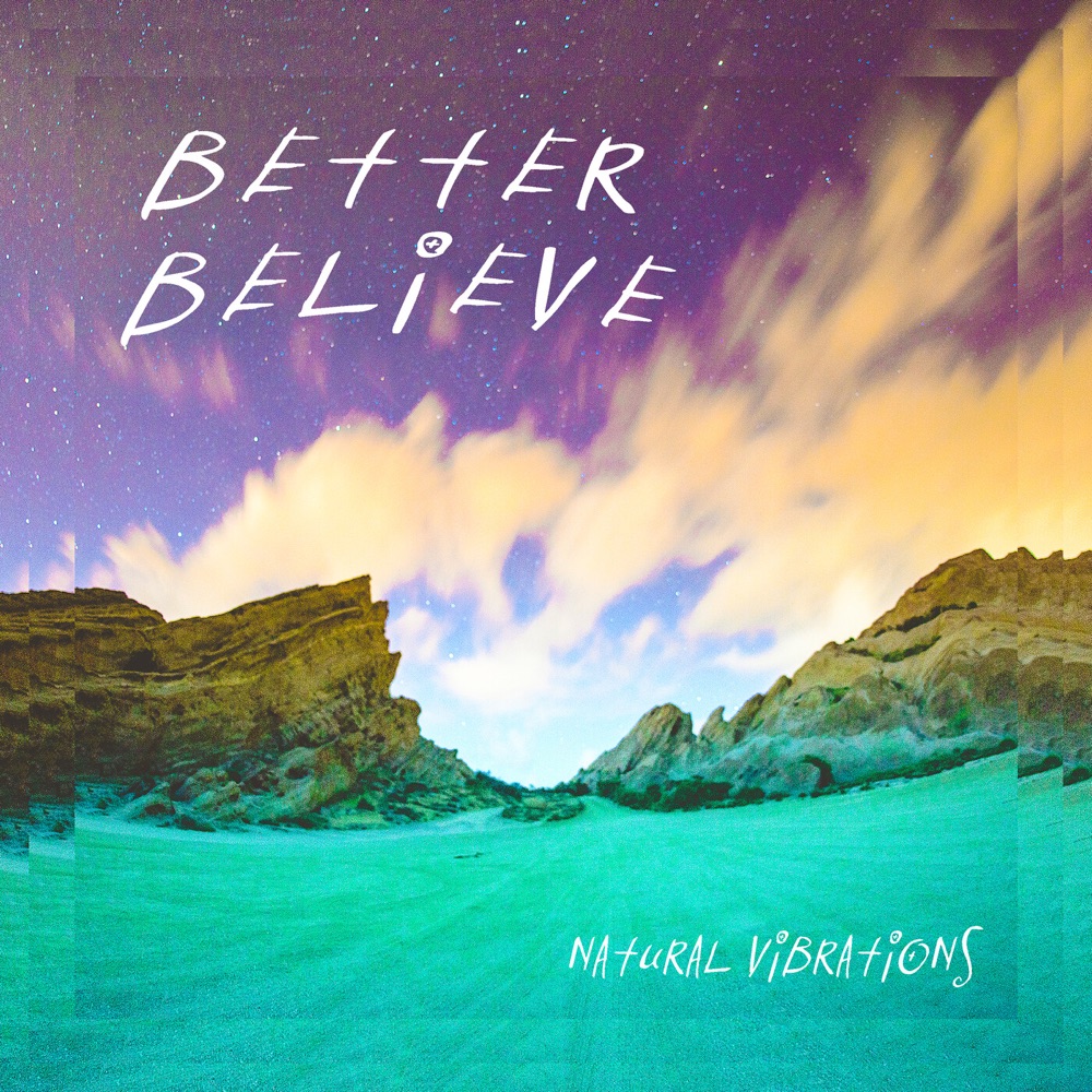 Natural Vibrations - Better Believe