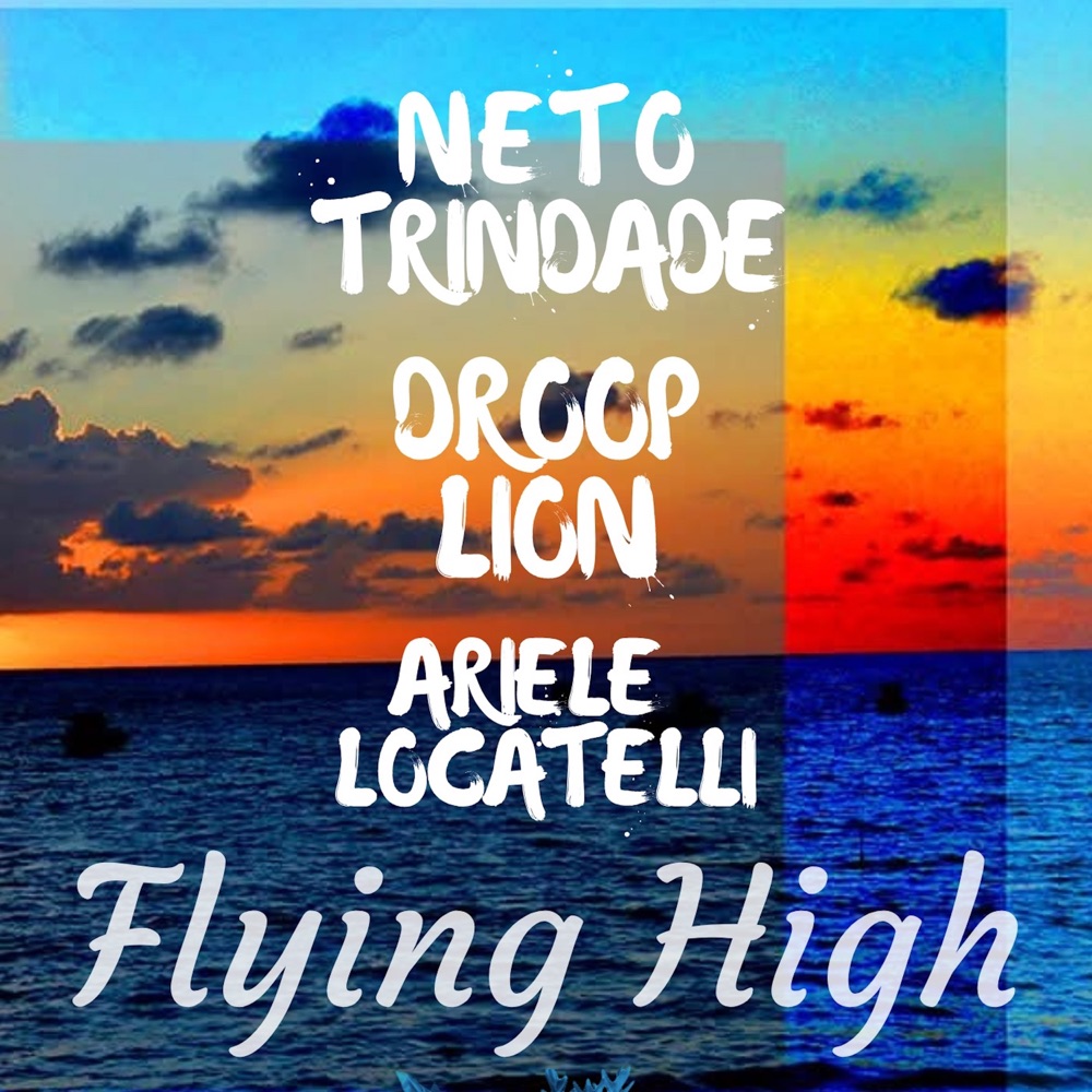 Neto Trindade feat. Ariele Locatelli & Droop Lion - Flying High