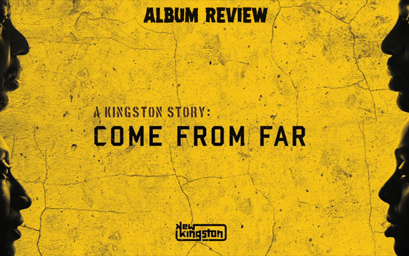 Album Review: New Kingston - A Kingston Story: Come from Far