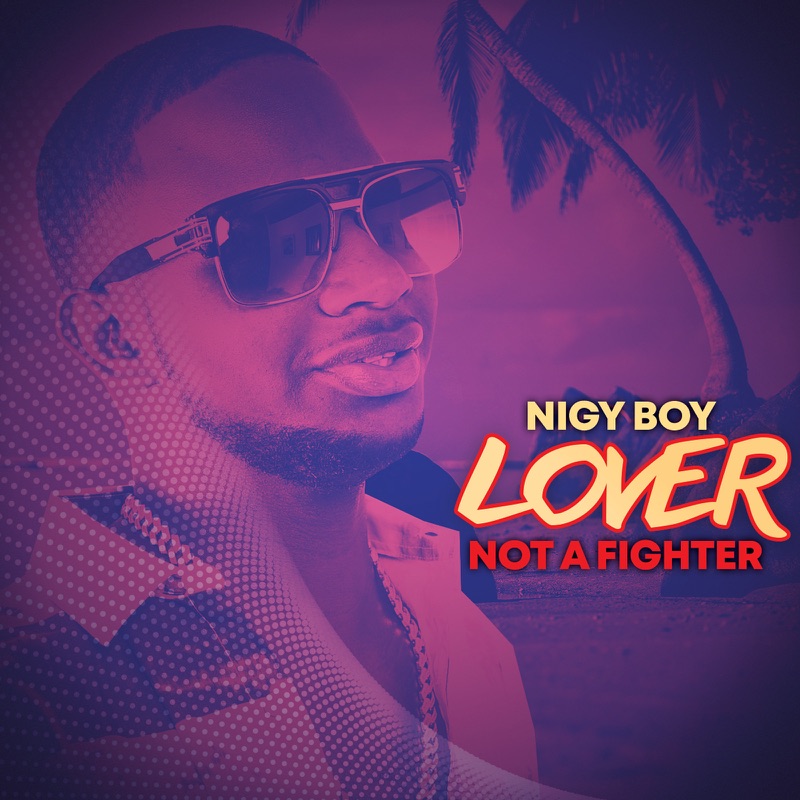 Nigy Boy - Lover Not A Fighter