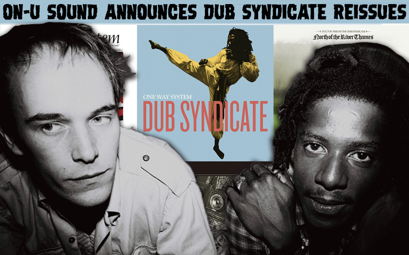 On-U Sound Reissues Early Dub Syndicate Catalogue