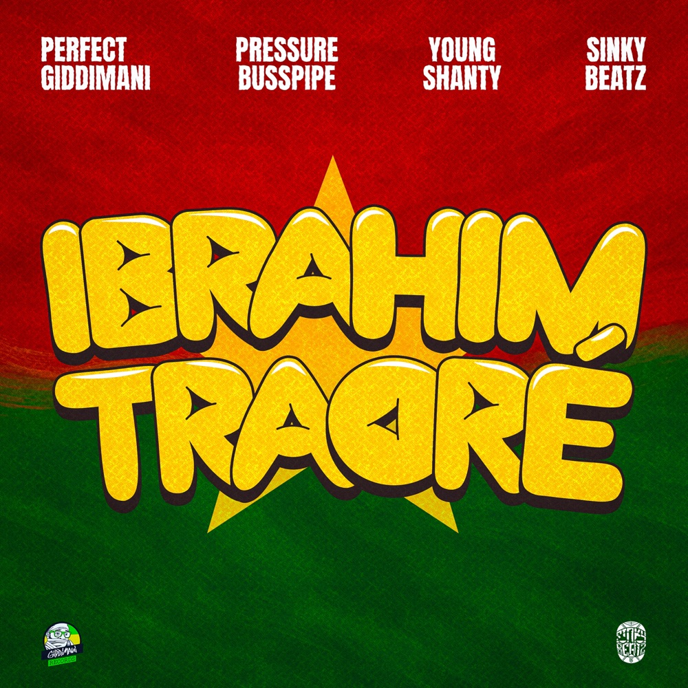 Perfect Giddimani x Pressure Busspipe x Young Shanty - Ibrahim Traore
