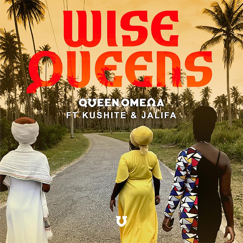 Queen Omega feat. Kushite & Jalifa - Wise Queens
