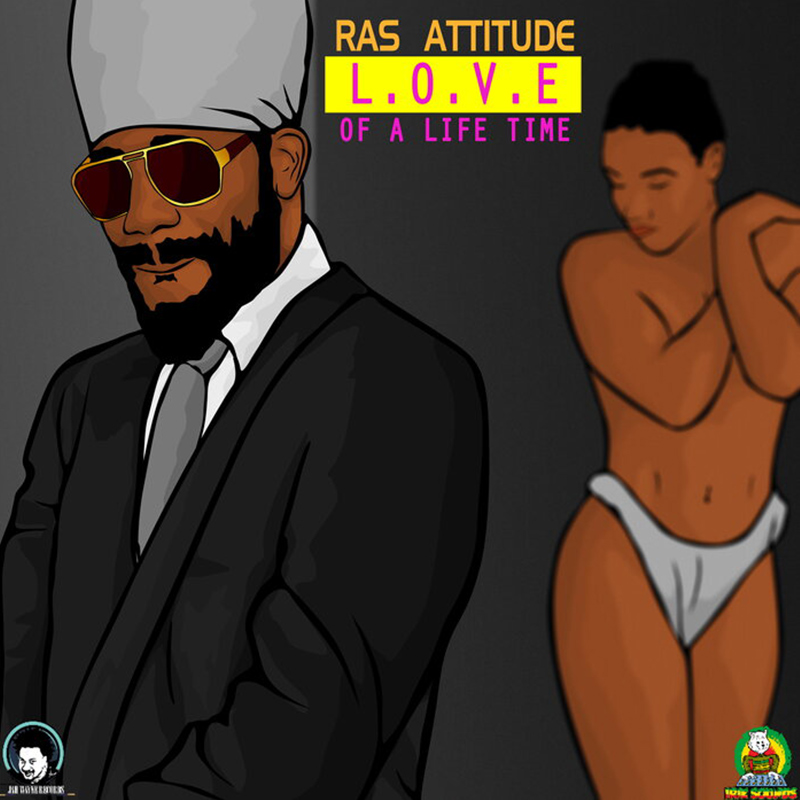 Ras Attitude - Love Of A Lifetime